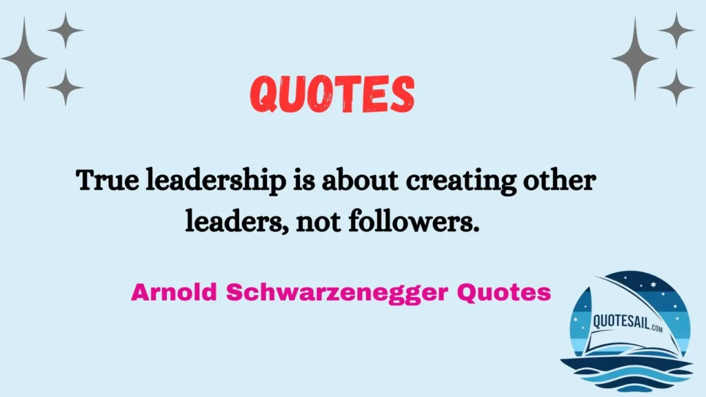 Schwarzenegger Quotes on Leadership